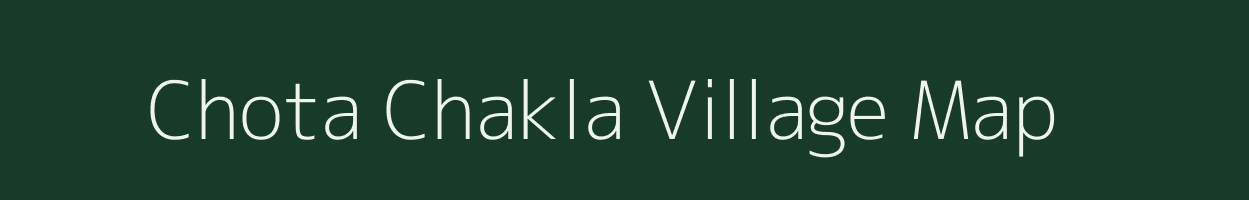 Chota Chakla village map in Bihar