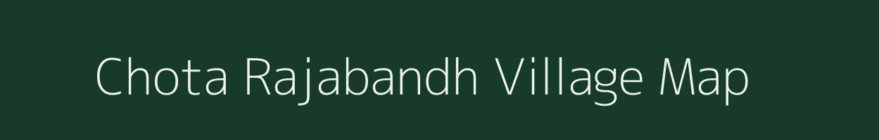 Chota Rajabandh village map in Jharkhand