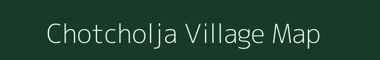 Chotcholja village map in Meghalaya