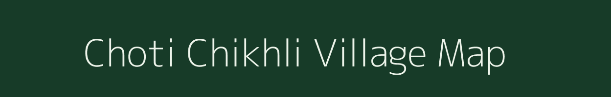 Choti Chikhli village map in Maharashtra