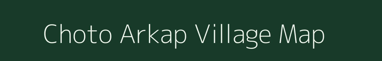 Choto Arkap village map in Assam