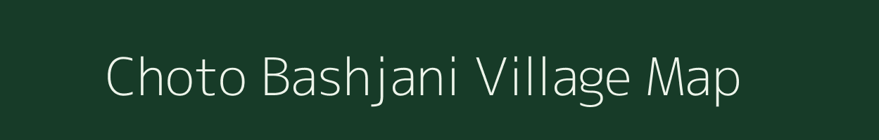 Choto Bashjani village map in Assam