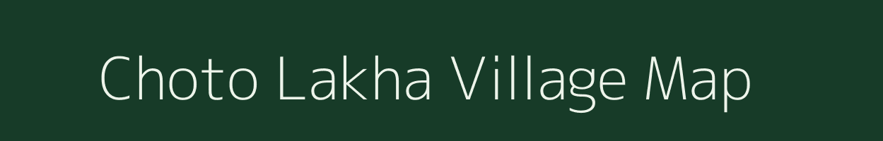 Choto Lakha village map in Assam