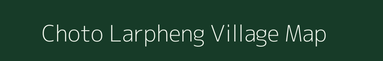 Choto Larpheng village map in Assam