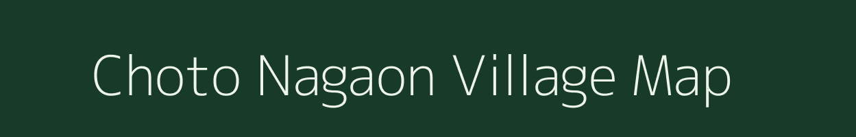 Choto Nagaon village map in Assam