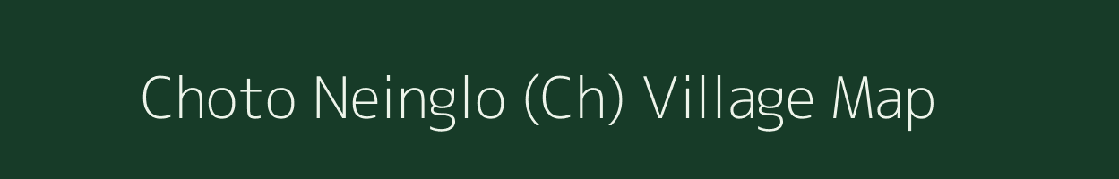 Choto Neinglo (Ch) village map in Assam