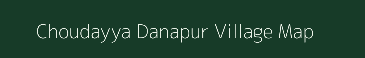 Choudayya Danapur village map in Karnataka