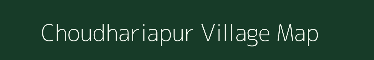 Choudhariapur village map in Uttar Pradesh