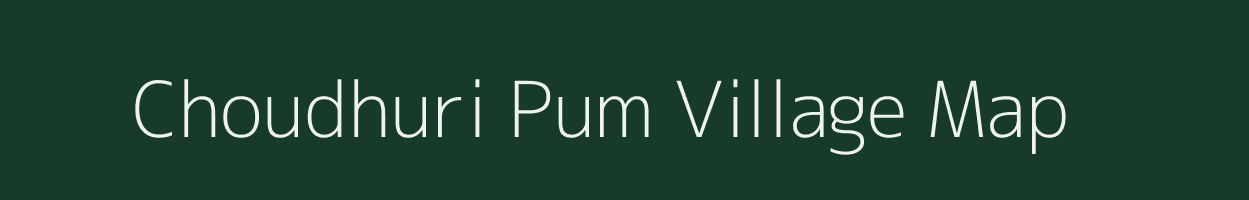 Choudhuri Pum village map in Assam