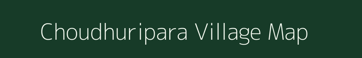 Choudhuripara village map in Assam