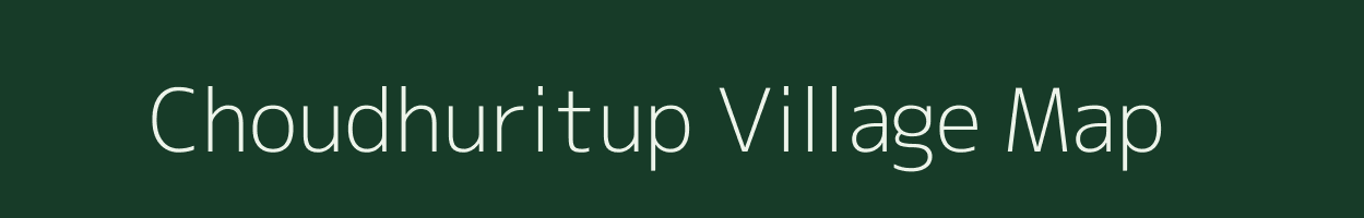 Choudhuritup village map in Assam