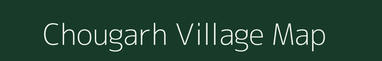 Chougarh village map in Madhya Pradesh