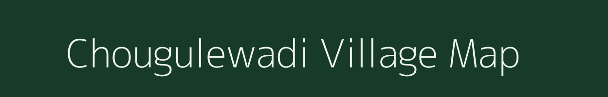 Chougulewadi village map in Maharashtra