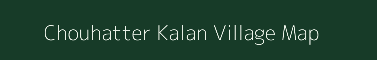 Chouhatter Kalan village map in Uttar Pradesh