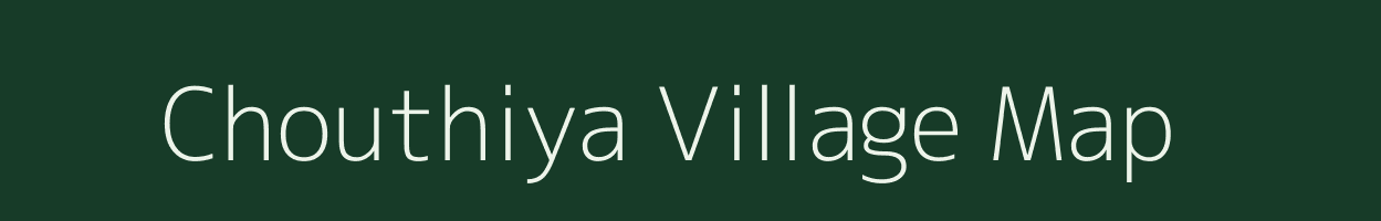 Chouthiya village map in Madhya Pradesh