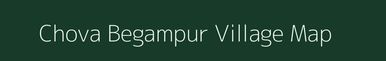 Chova Begampur village map in Uttar Pradesh