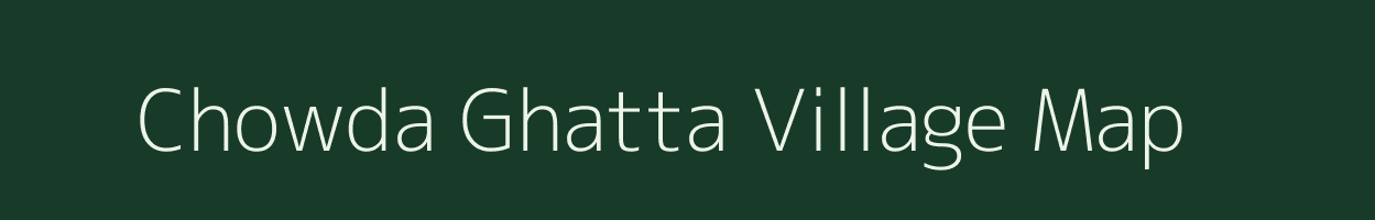 Chowda Ghatta village map in Karnataka