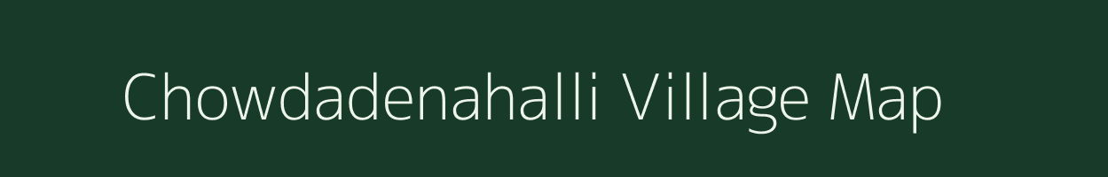 Chowdadenahalli village map in Karnataka