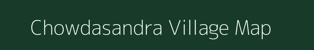 Chowdasandra village map in Karnataka