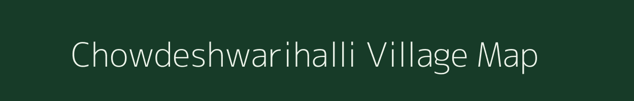 Chowdeshwarihalli village map in Karnataka