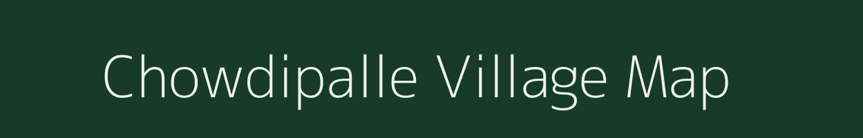 Chowdipalle village map in Andhra Pradesh