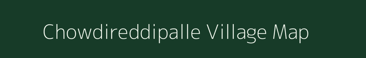 Chowdireddipalle village map in Andhra Pradesh