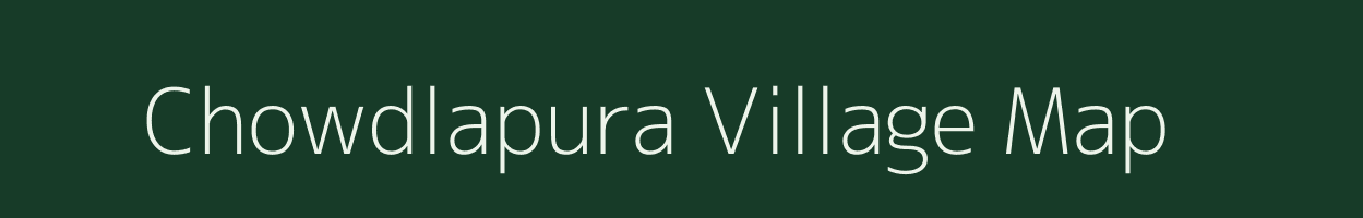 Chowdlapura village map in Karnataka