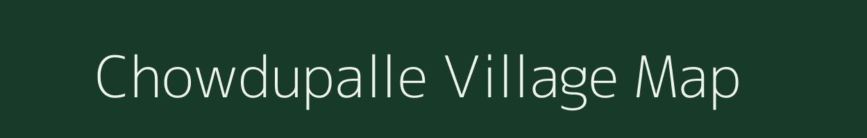 Chowdupalle village map in Andhra Pradesh