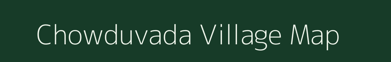 Chowduvada village map in Andhra Pradesh