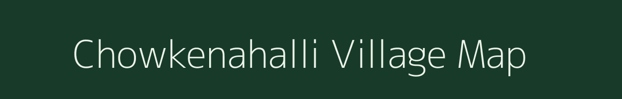 Chowkenahalli village map in Karnataka