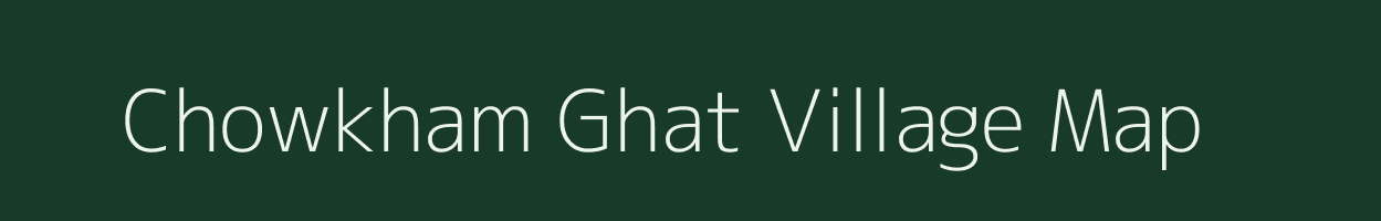 Chowkham Ghat village map in Assam