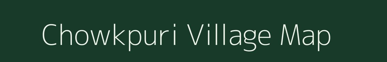 Chowkpuri village map in Uttar Pradesh