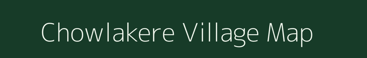 Chowlakere village map in Karnataka