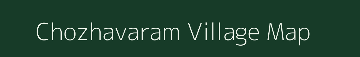 Chozhavaram village map in Tamil Nadu