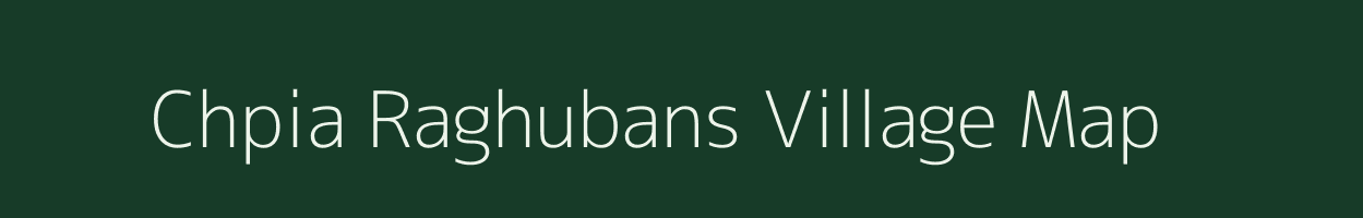 Chpia Raghubans village map in Uttar Pradesh