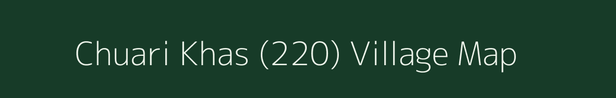 Chuari Khas (220) village map in Himachal Pradesh