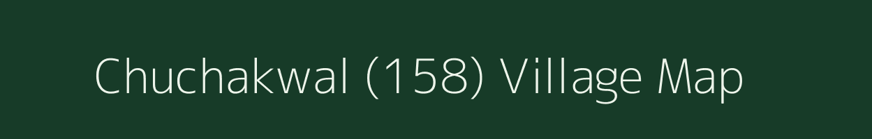 Chuchakwal (158) village map in Punjab