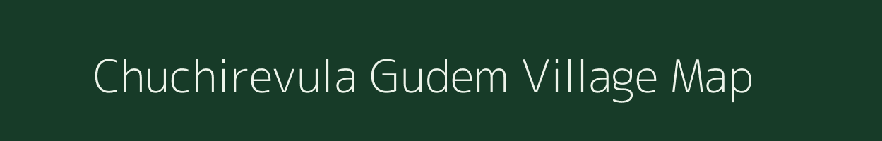 Chuchirevula Gudem village map in Andhra Pradesh