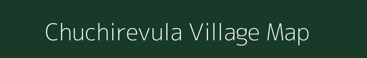 Chuchirevula village map in Andhra Pradesh