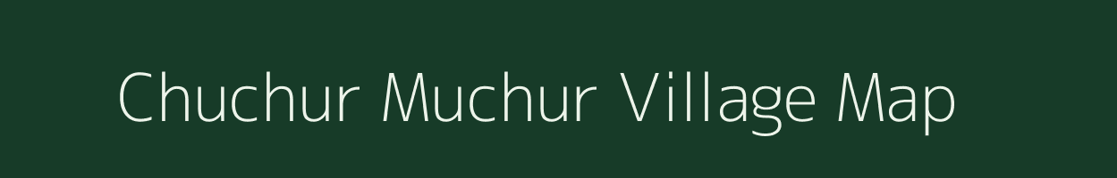 Chuchur Muchur village map in West Bengal