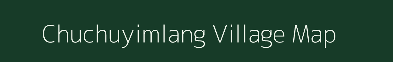 Chuchuyimlang village map in Nagaland