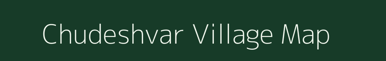 Chudeshvar village map in Gujarat