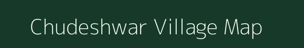 Chudeshwar village map in Gujarat