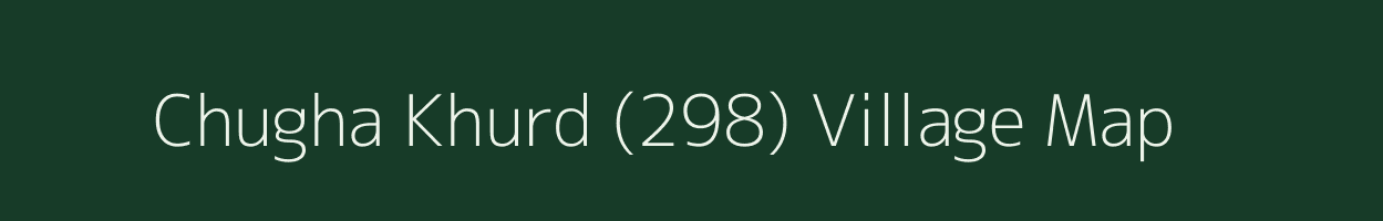 Chugha Khurd (298) village map in Punjab