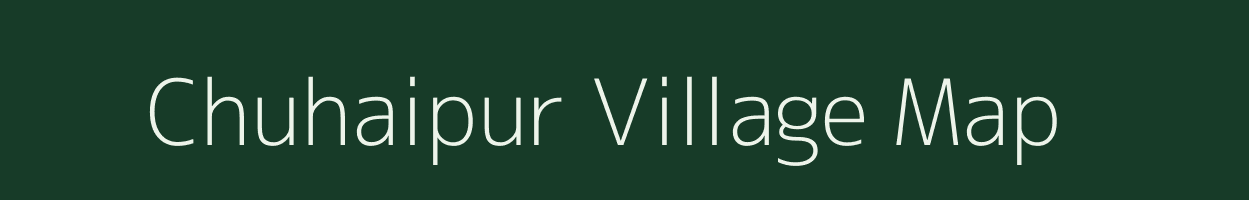 Chuhaipur village map in Uttar Pradesh