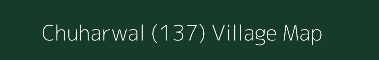 Chuharwal (137) village map in Punjab