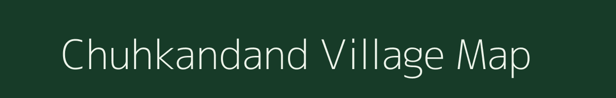 Chuhkandand village map in Chhattisgarh