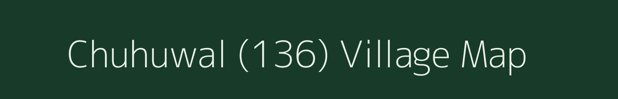 Chuhuwal (136) village map in Himachal Pradesh