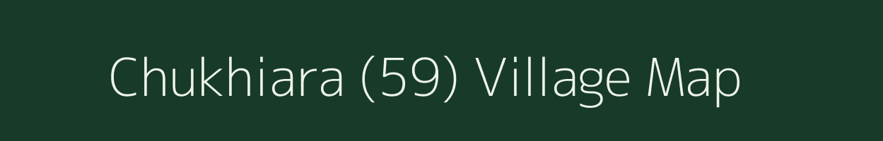 Chukhiara (59) village map in Punjab