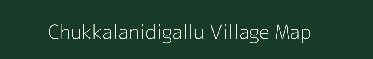 Chukkalanidigallu village map in Andhra Pradesh